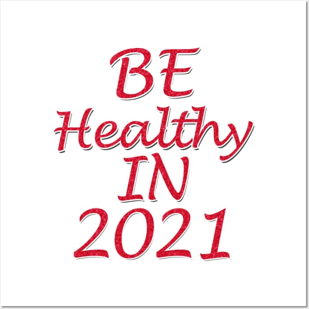 be healthy in 2021 Wall Art by sarahnash